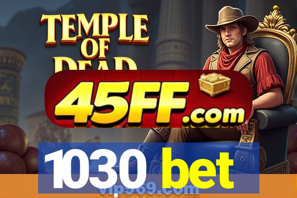 1030 bet